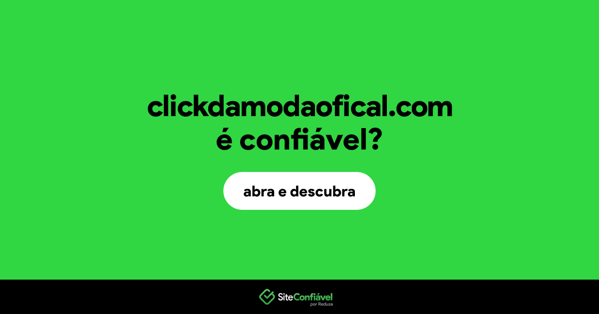 O site clickdamodaofical.com é confiável?