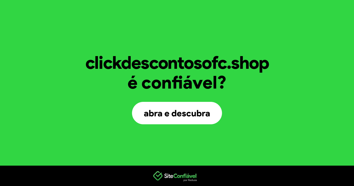 O site clickdescontosofc.shop é confiável?