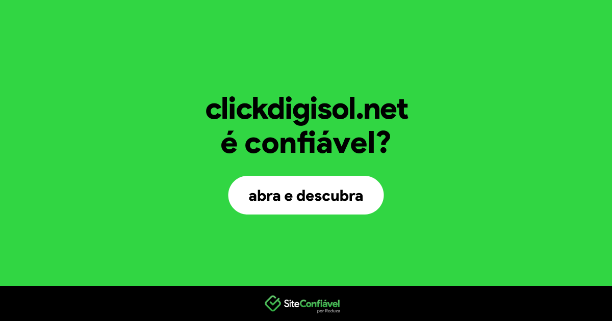 O site clickdigisol.net é confiável?