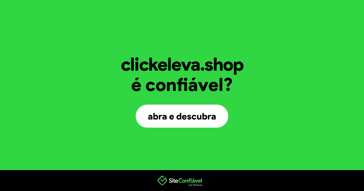 O site clickeleva.shop é confiável?