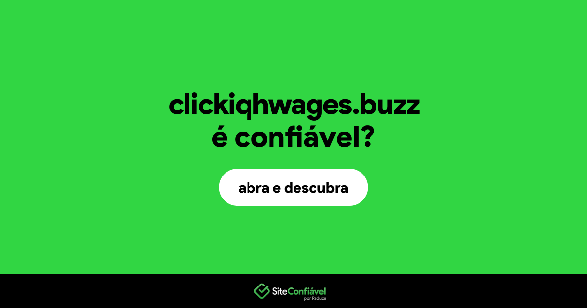 O site clickiqhwages.buzz é confiável?