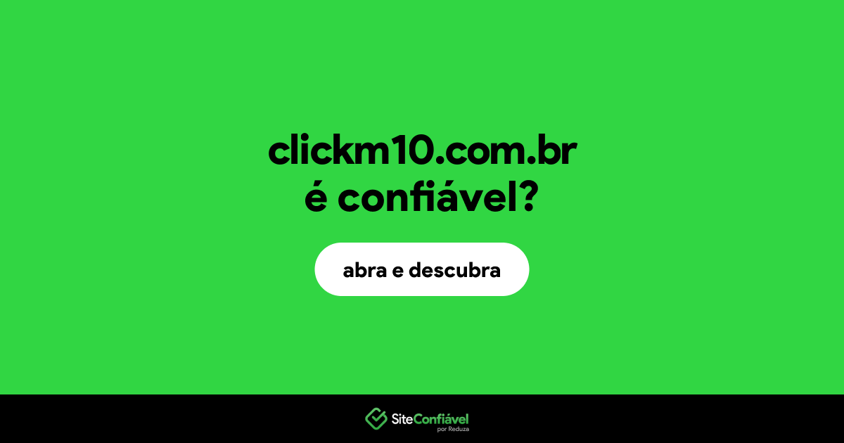 O site clickm10.com.br é confiável?