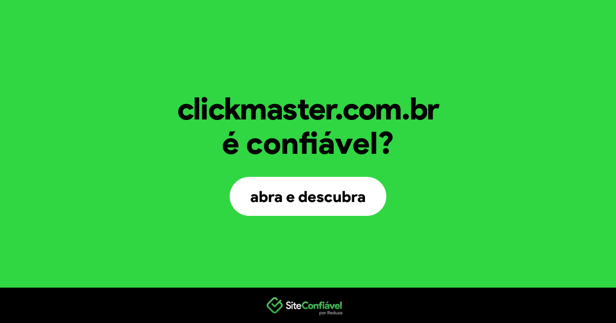 O site clickmaster.com.br é confiável?