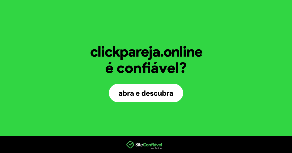 O site clickpareja.online é confiável?