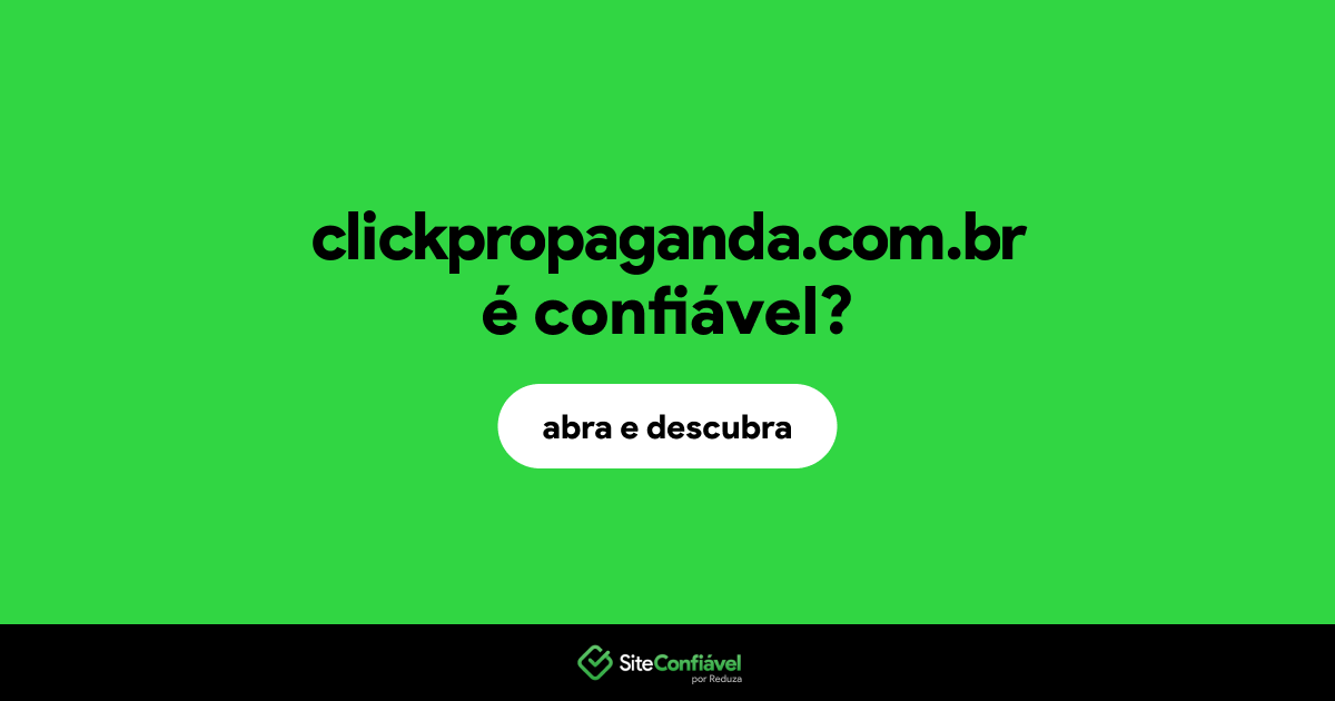 O site clickpropaganda.com.br é confiável?