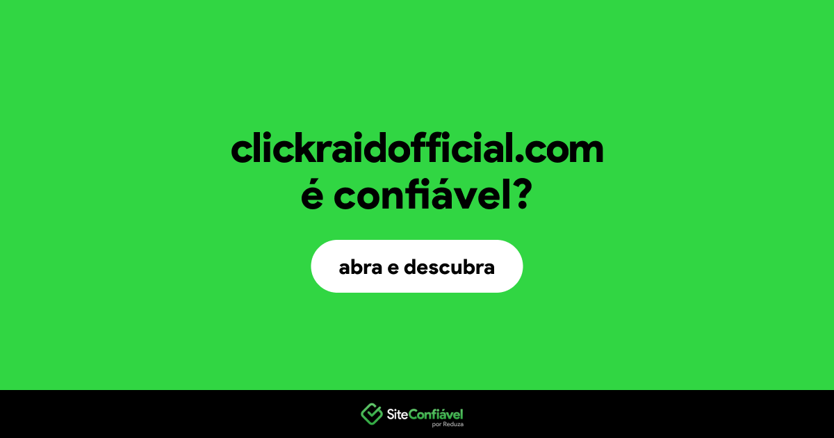 O site clickraidofficial.com é confiável?