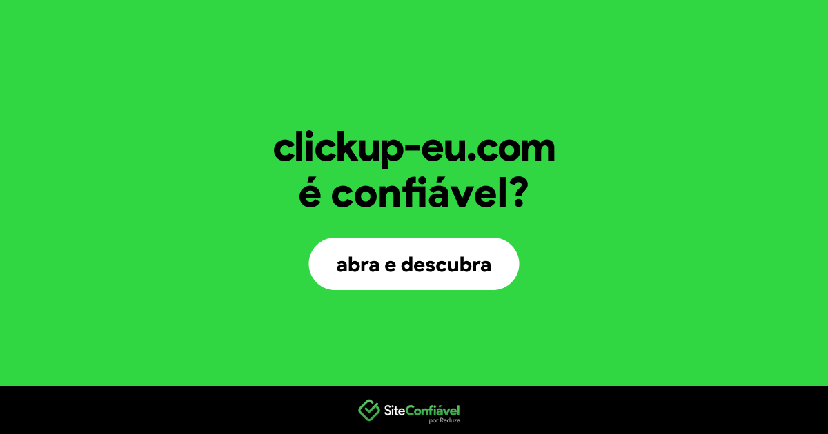 O site clickup-eu.com é confiável?