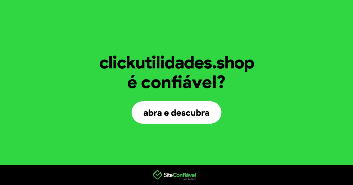 O site clickutilidades.shop é confiável?