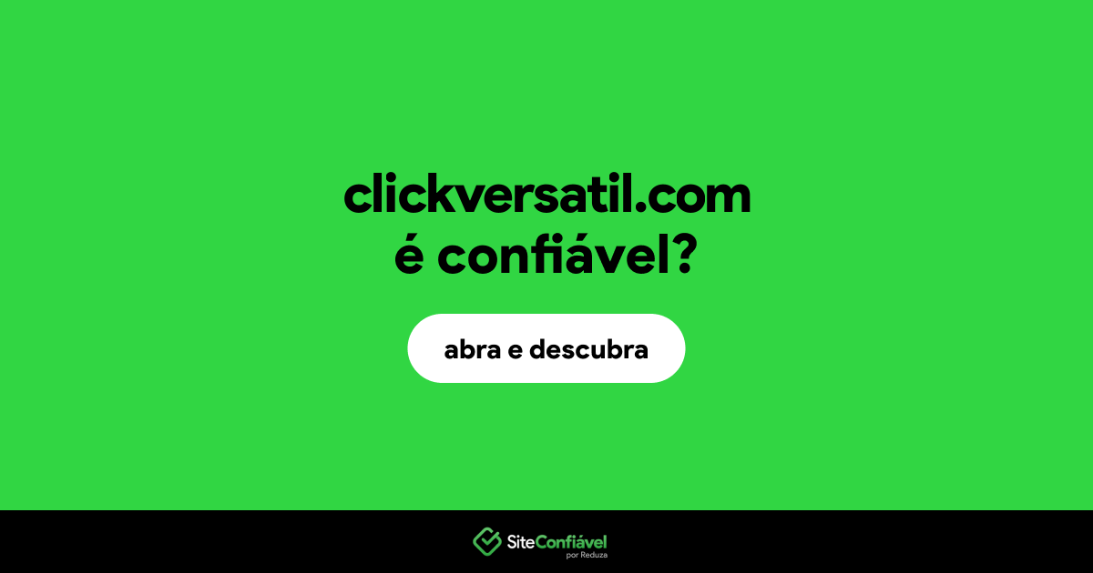 O site clickversatil.com é confiável?