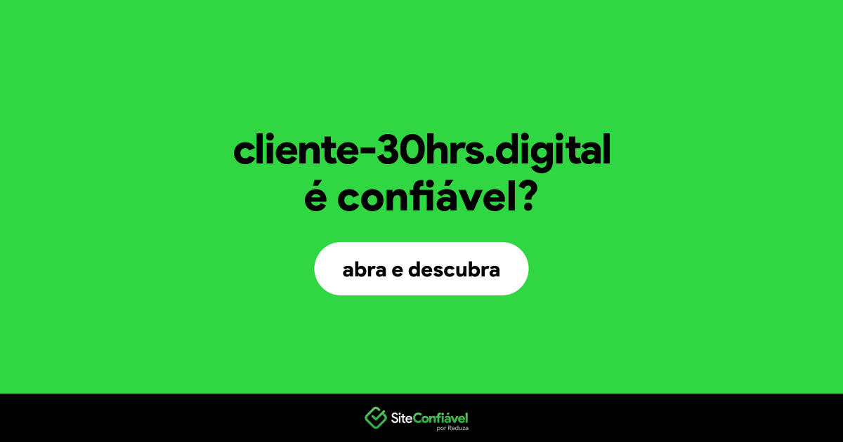 O site cliente-30hrs.digital é confiável?