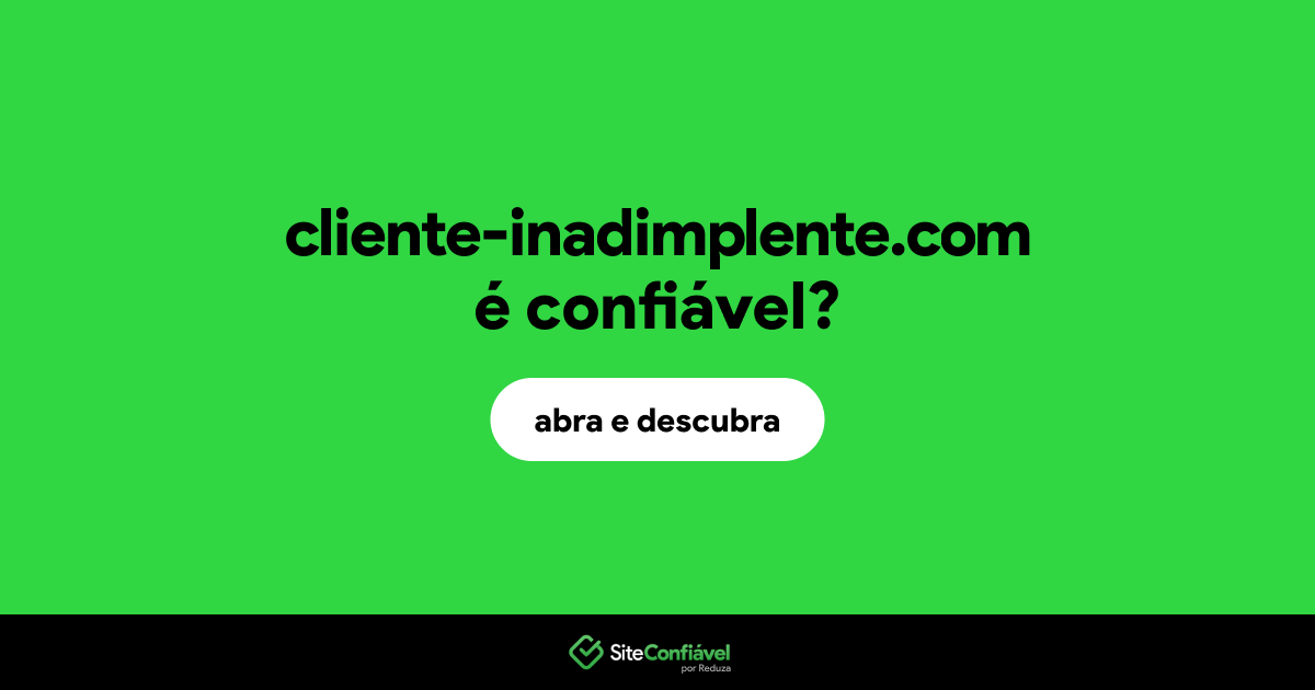 O site cliente-inadimplente.com é confiável?