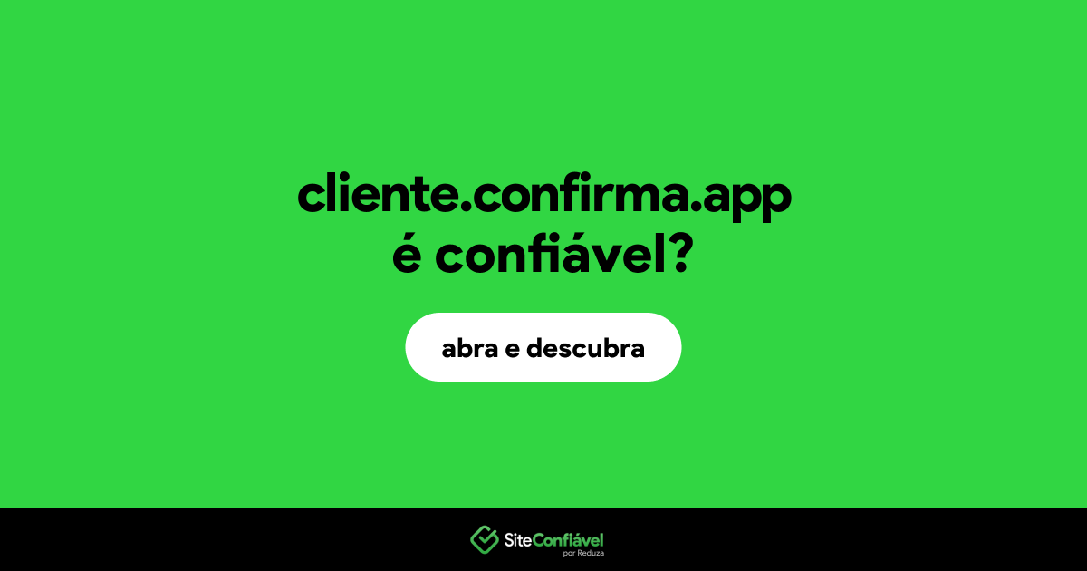 O site cliente.confirma.app é confiável?