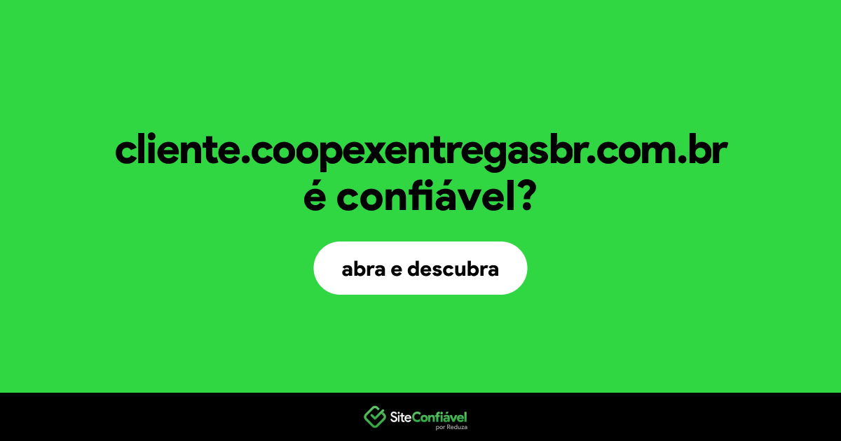 O site cliente.coopexentregasbr.com.br é confiável?