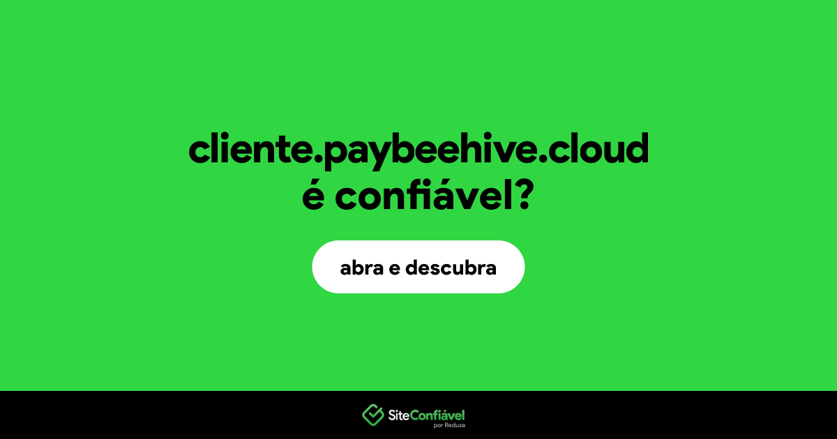 O site cliente.paybeehive.cloud é confiável?