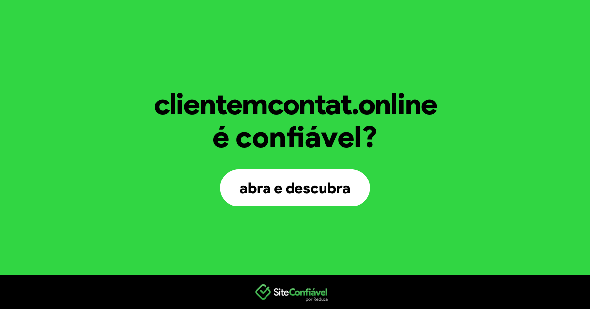 O site clientemcontat.online é confiável?