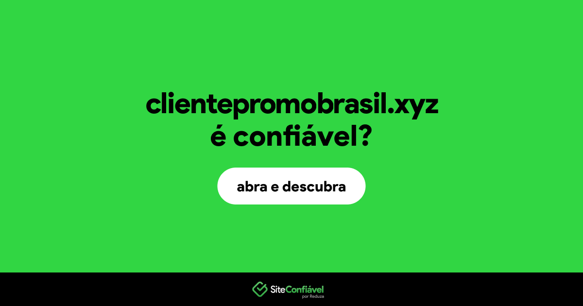 O site clientepromobrasil.xyz é confiável?