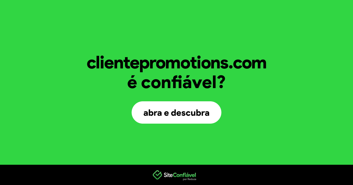 O site clientepromotions.com é confiável?