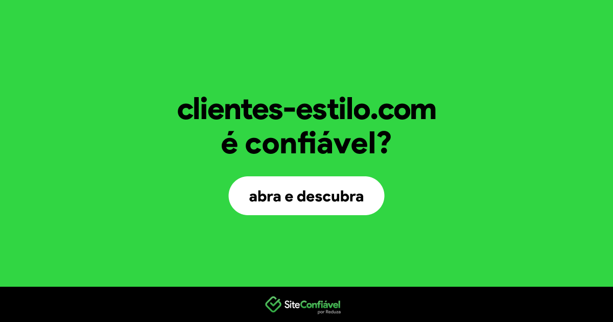 O site clientes-estilo.com é confiável?