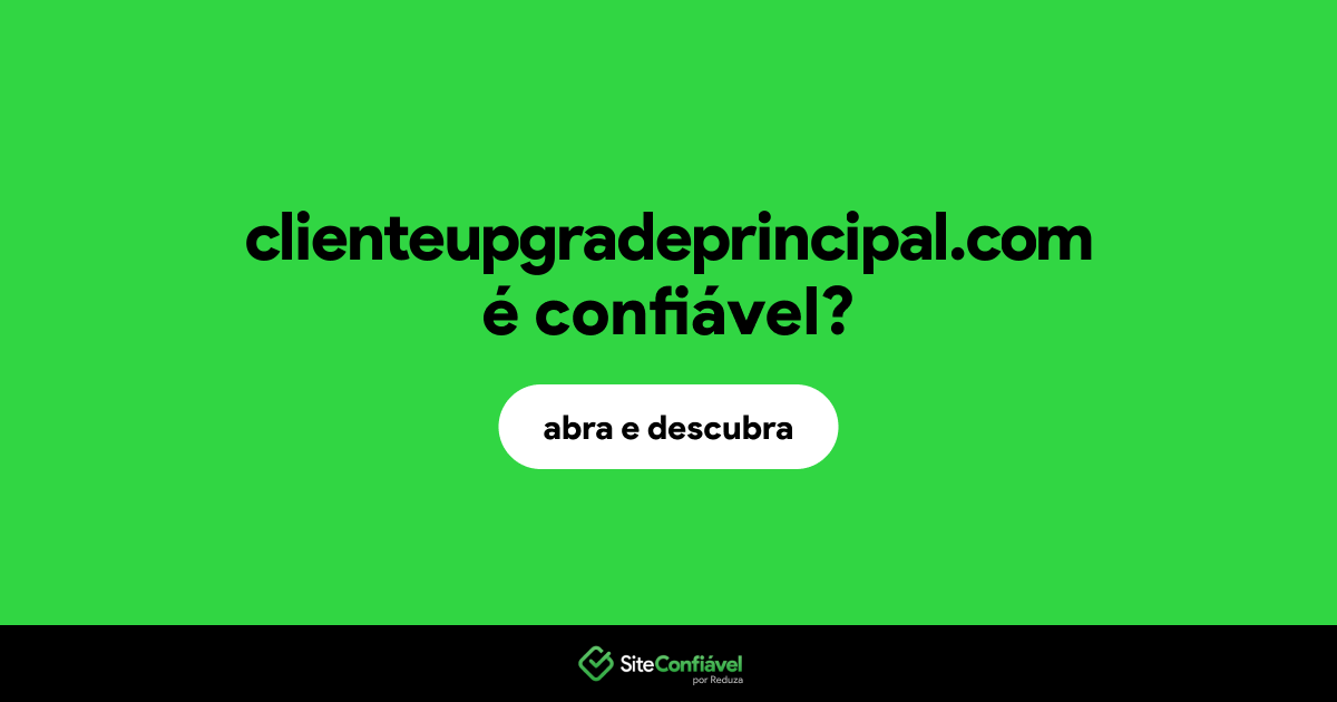 O site clienteupgradeprincipal.com é confiável?