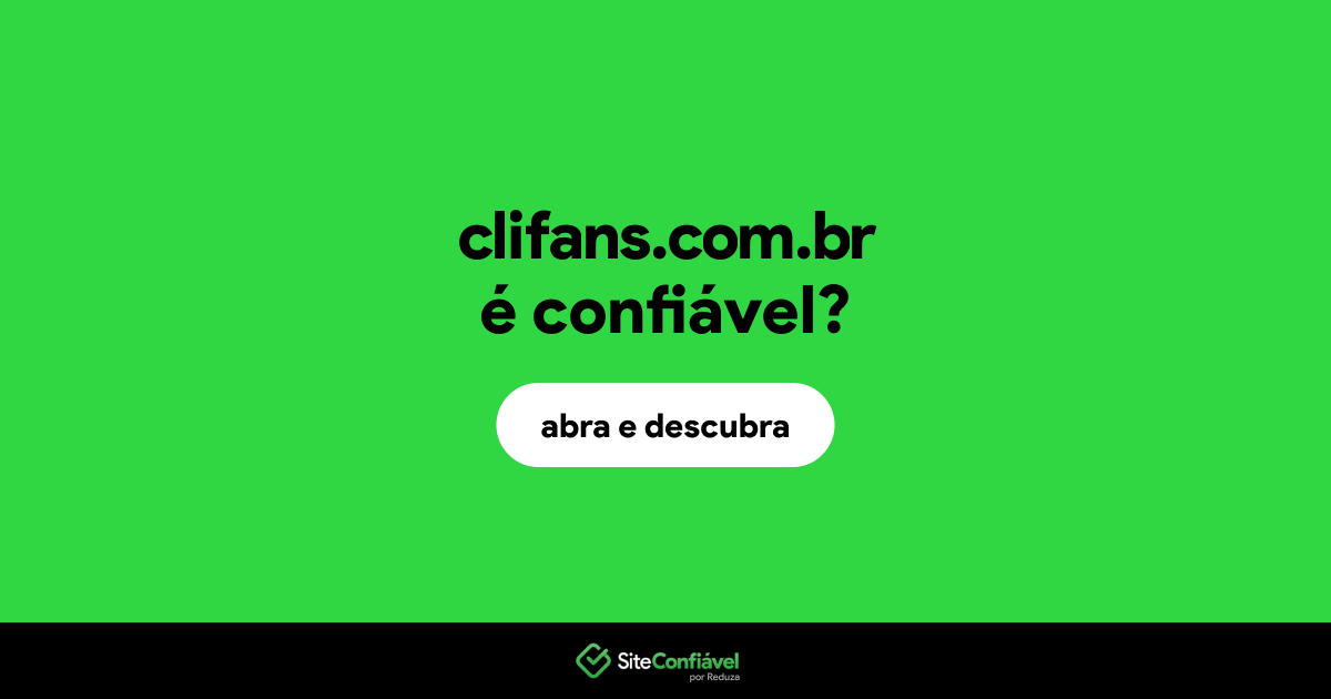 O site clifans.com.br é confiável?