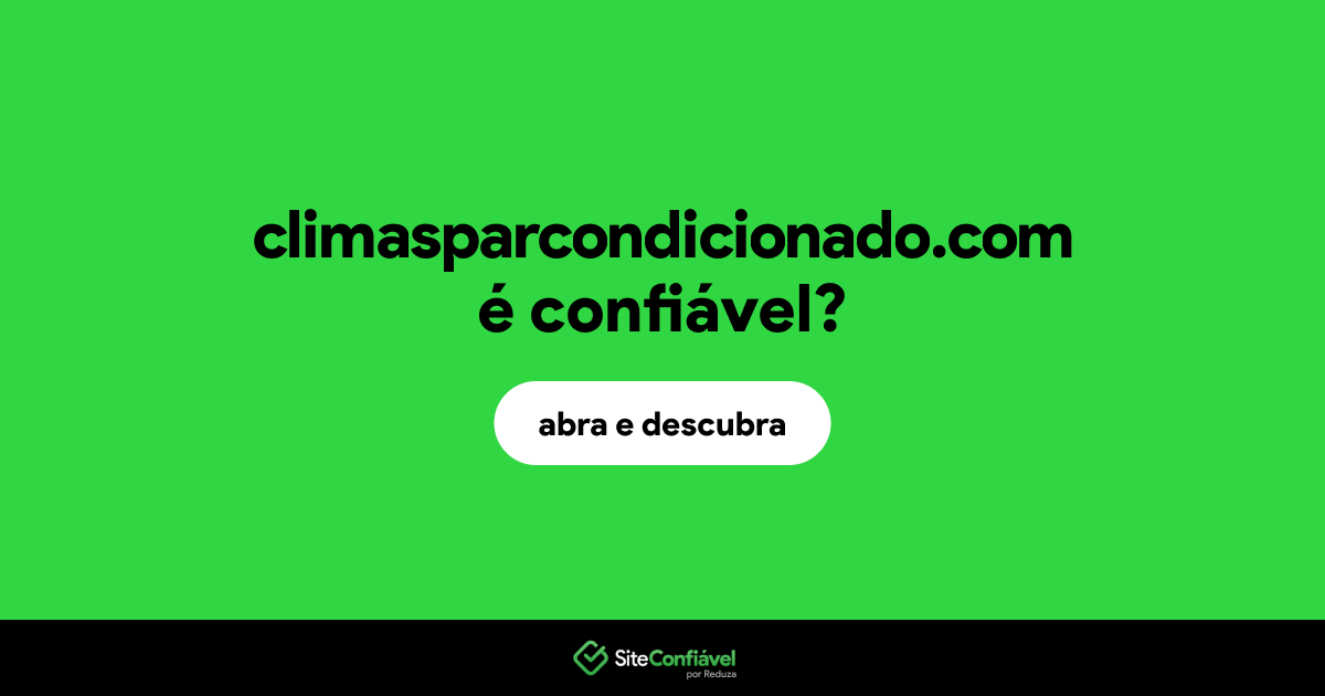 O site climasparcondicionado.com é confiável?