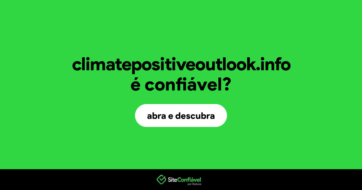 O site climatepositiveoutlook.info é confiável?