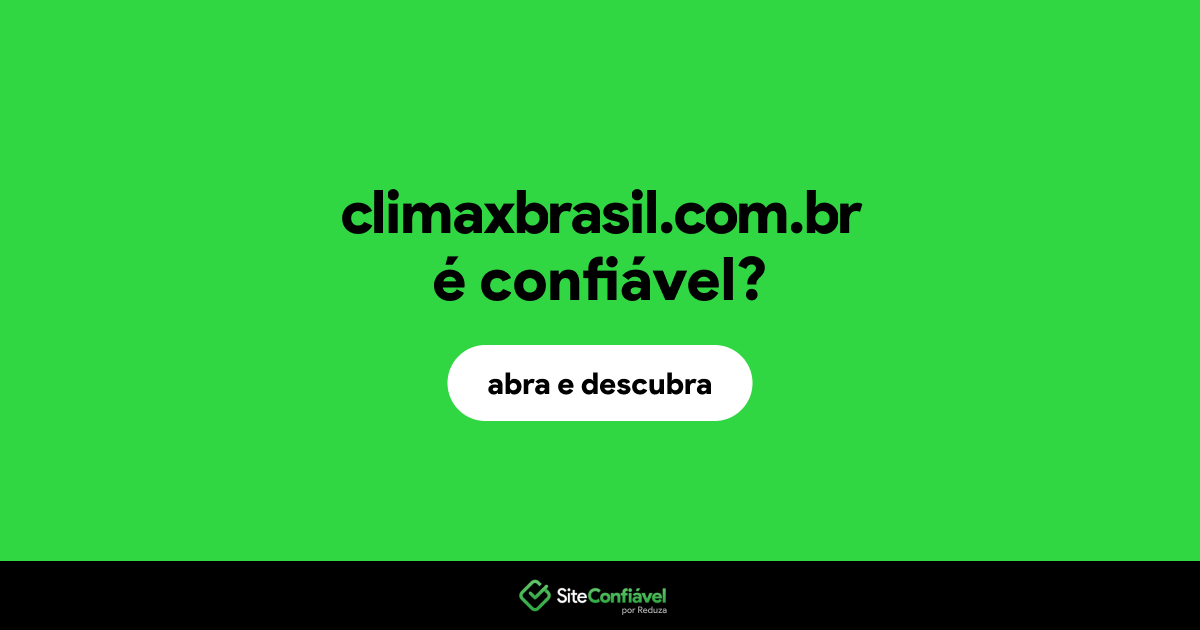 O site climaxbrasil.com.br é confiável?