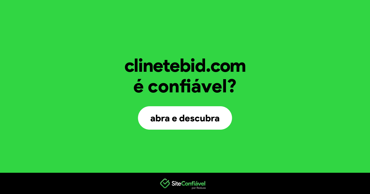 O site clinetebid.com é confiável?