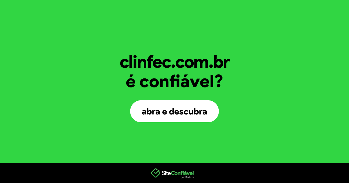 O site clinfec.com.br é confiável?
