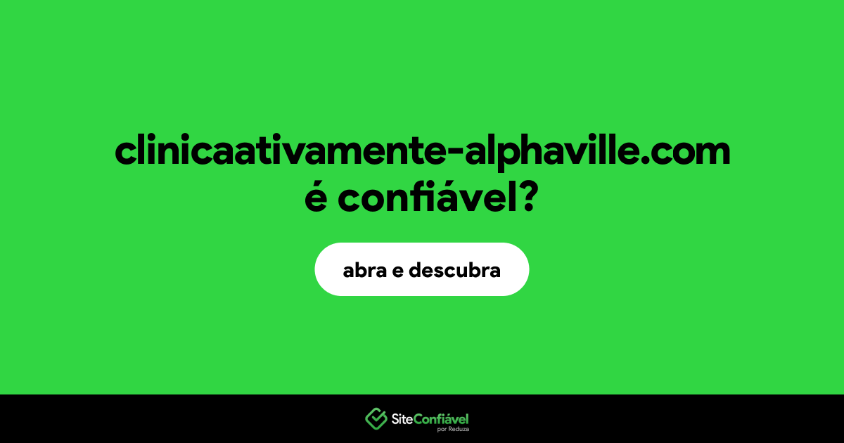 O site clinicaativamente-alphaville.com é confiável?