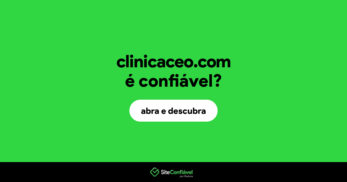 O site clinicaceo.com é confiável?