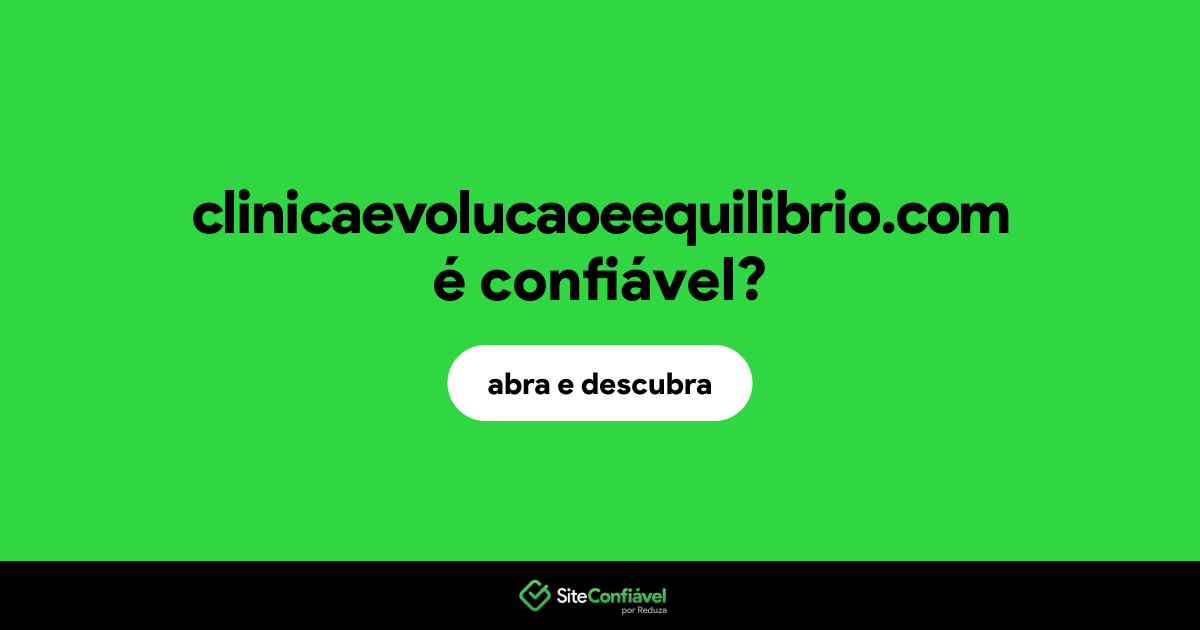 O site clinicaevolucaoeequilibrio.com é confiável?