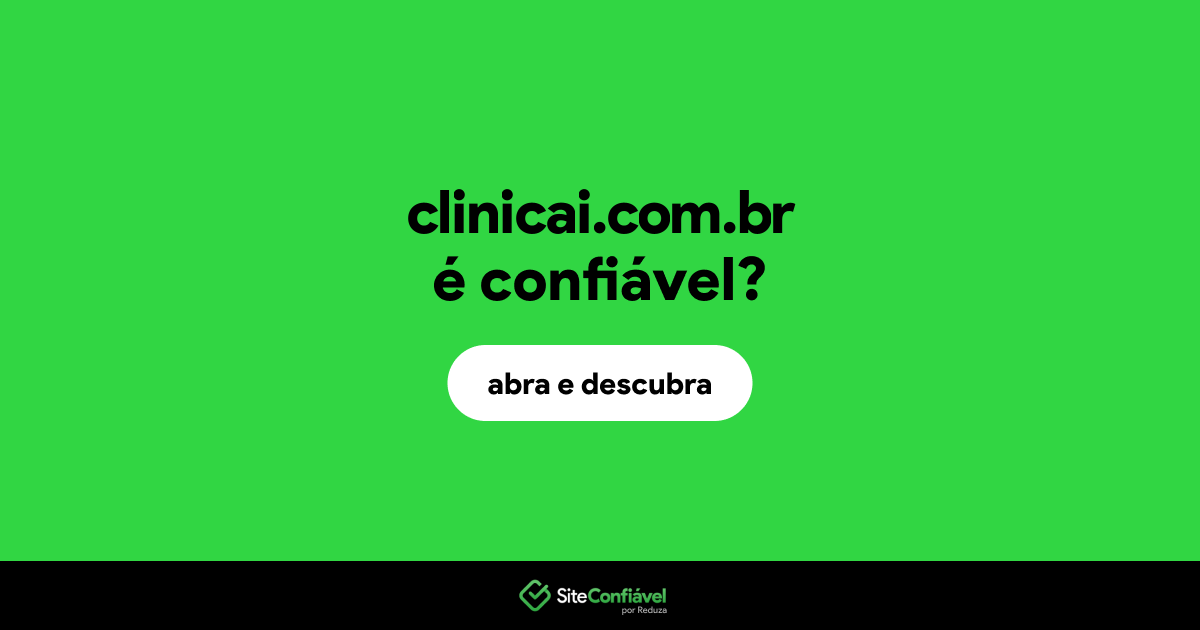 O site clinicai.com.br é confiável?
