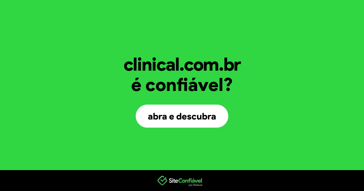 O site clinical.com.br é confiável?
