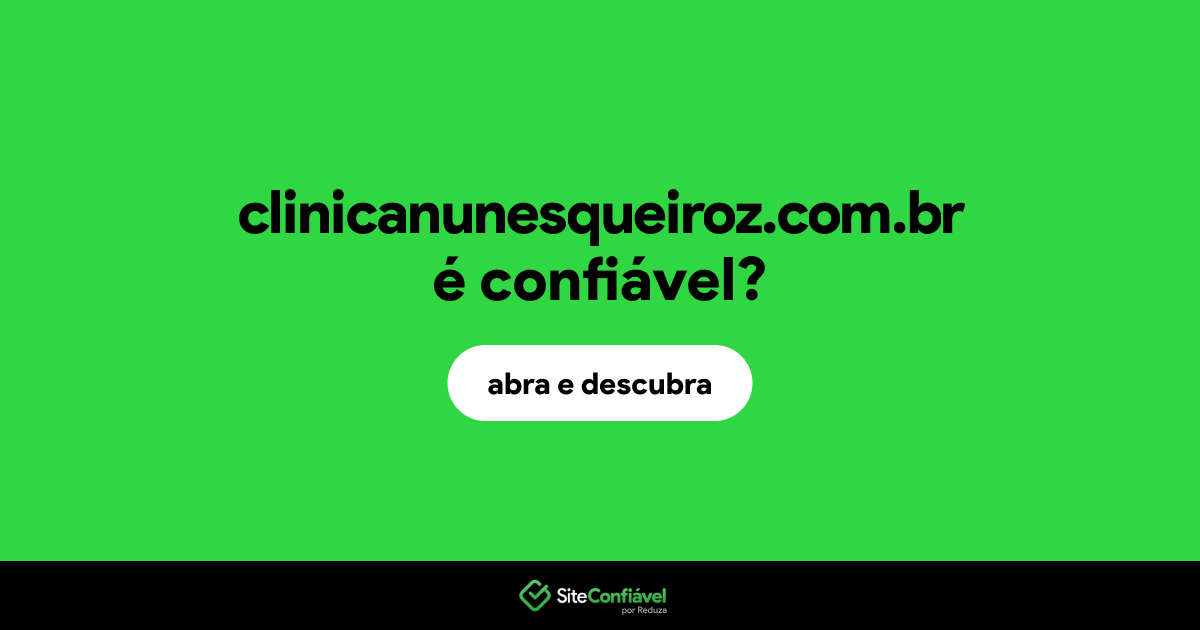 O site clinicanunesqueiroz.com.br é confiável?