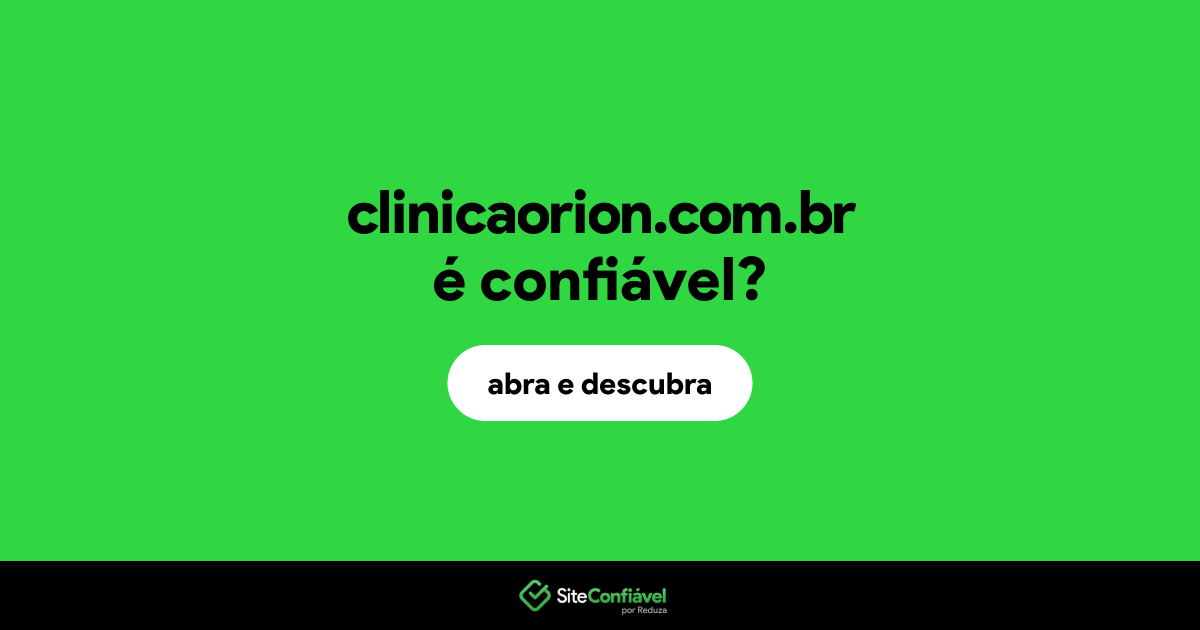 O site clinicaorion.com.br é confiável?