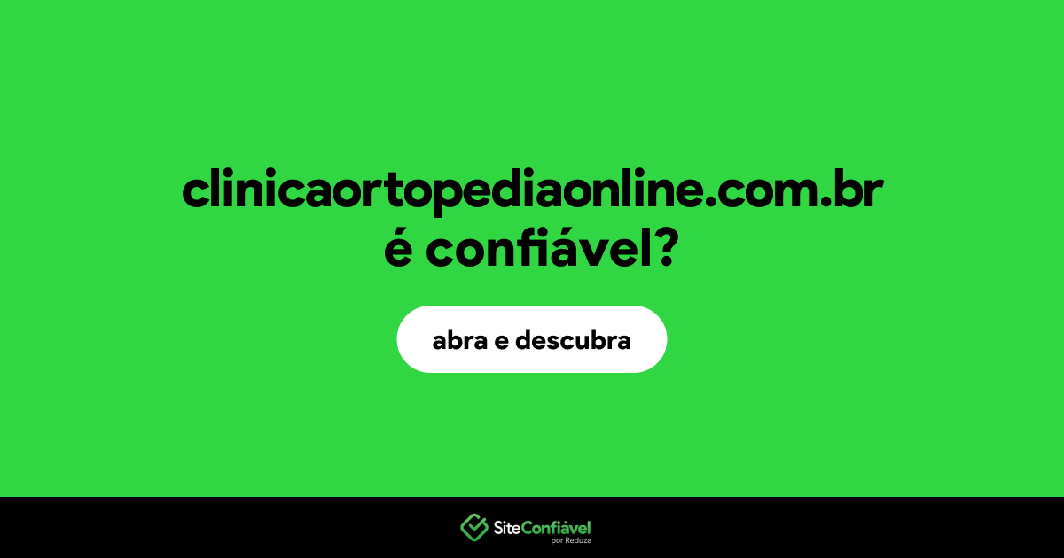 O site clinicaortopediaonline.com.br é confiável?
