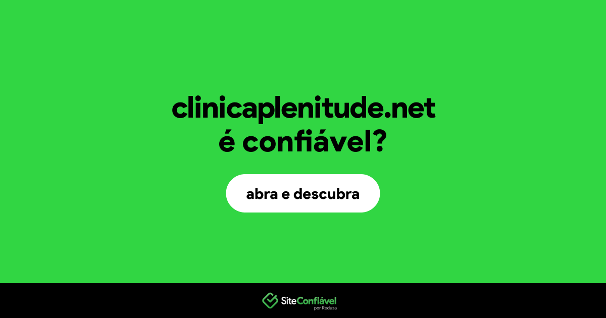 O site clinicaplenitude.net é confiável?
