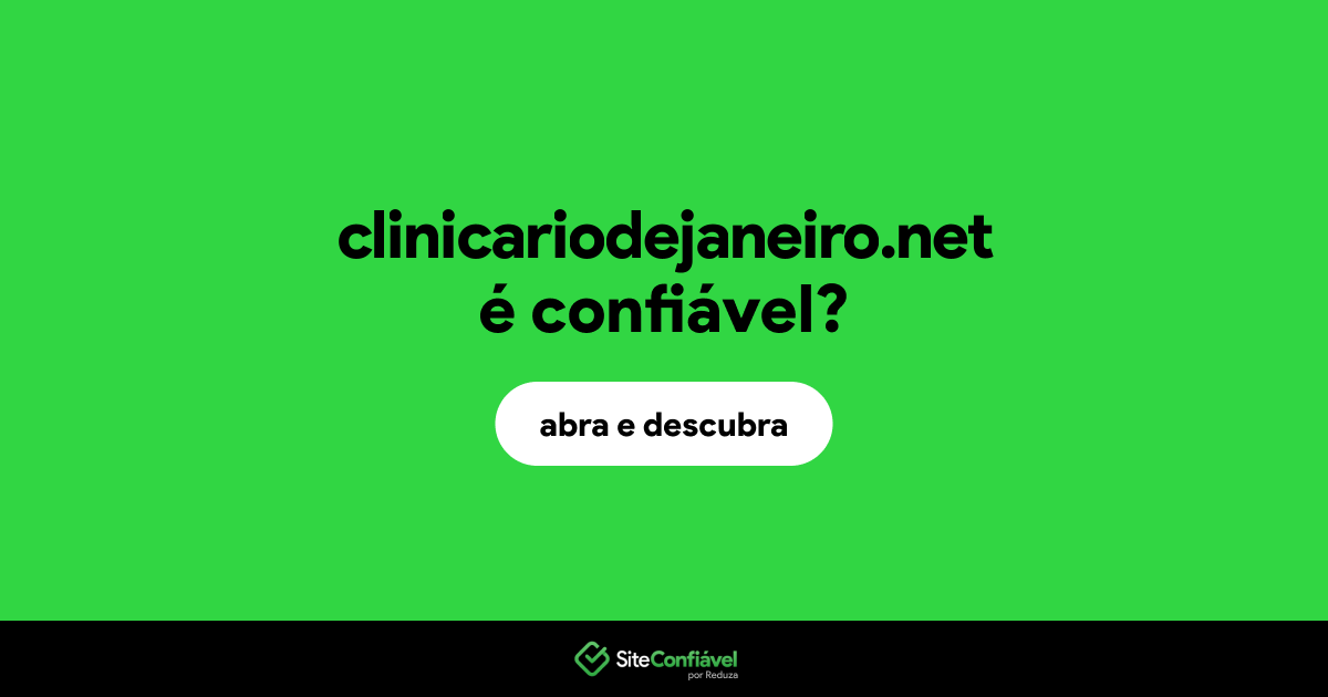 O site clinicariodejaneiro.net é confiável?