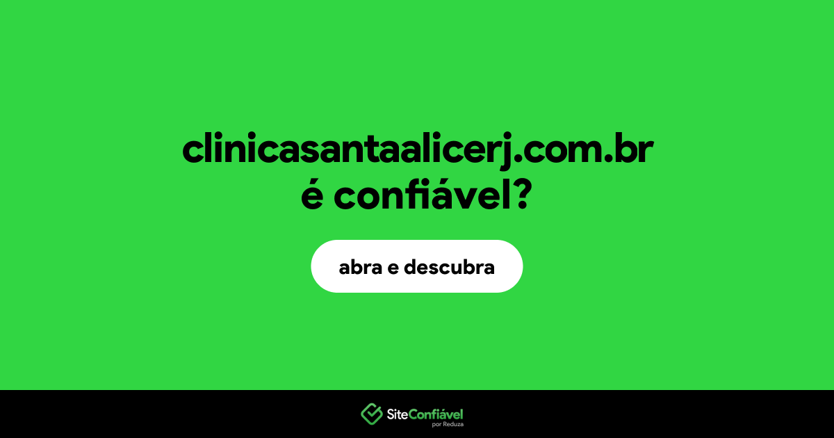 O site clinicasantaalicerj.com.br é confiável?