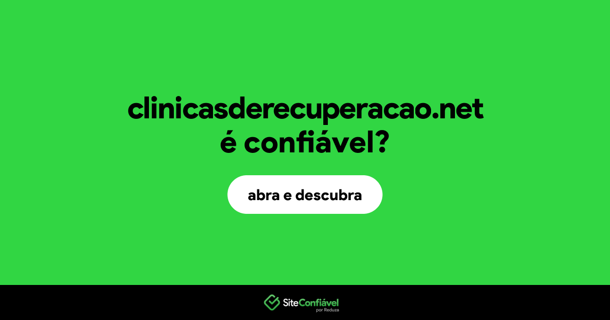 O site clinicasderecuperacao.net é confiável?