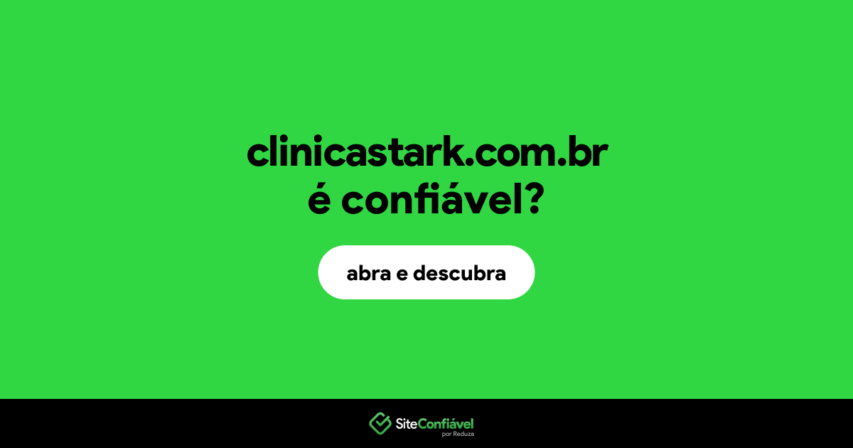 O site clinicastark.com.br é confiável?