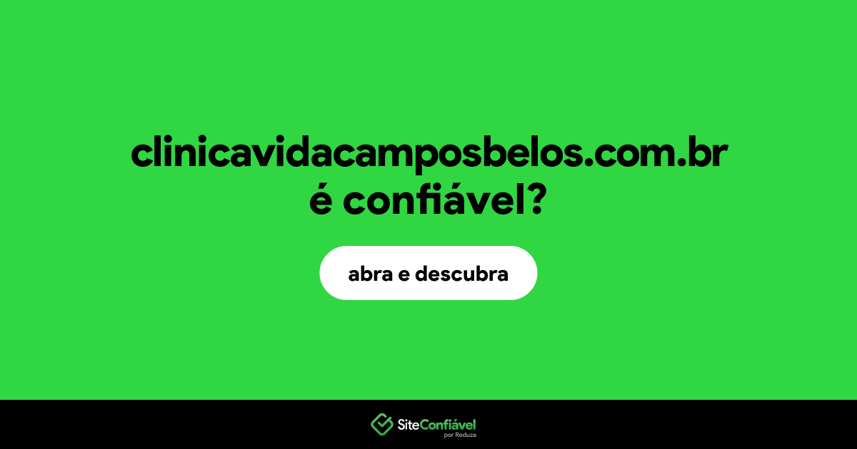 O site clinicavidacamposbelos.com.br é confiável?