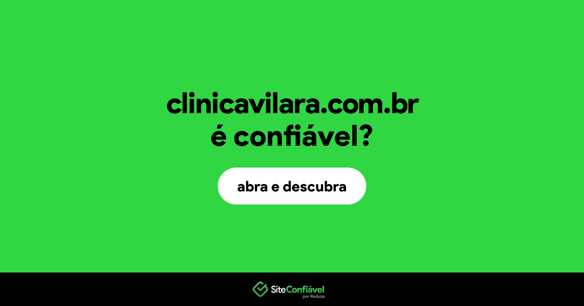 O site clinicavilara.com.br é confiável?