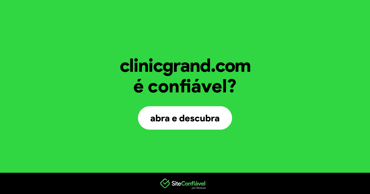 O site clinicgrand.com é confiável?