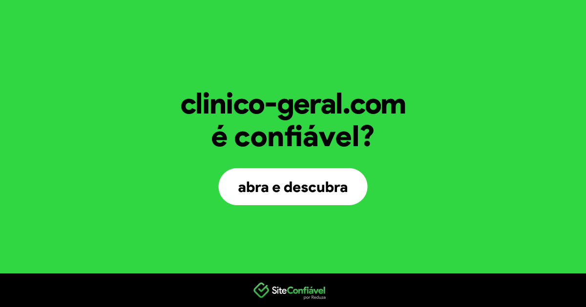 O site clinico-geral.com é confiável?