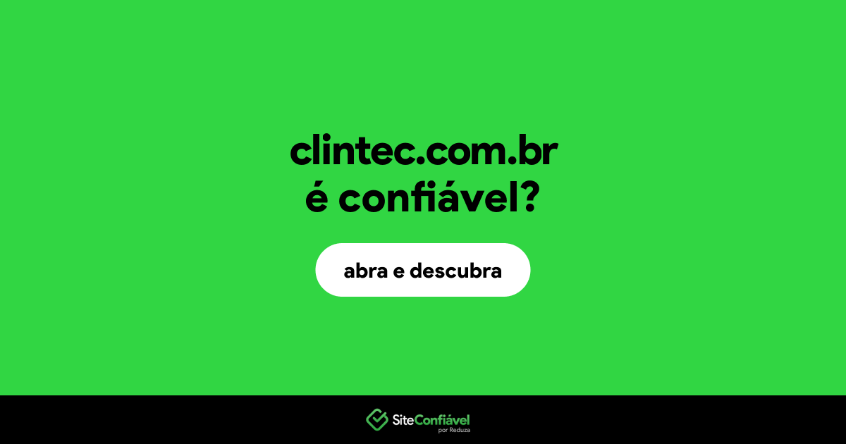O site clintec.com.br é confiável?