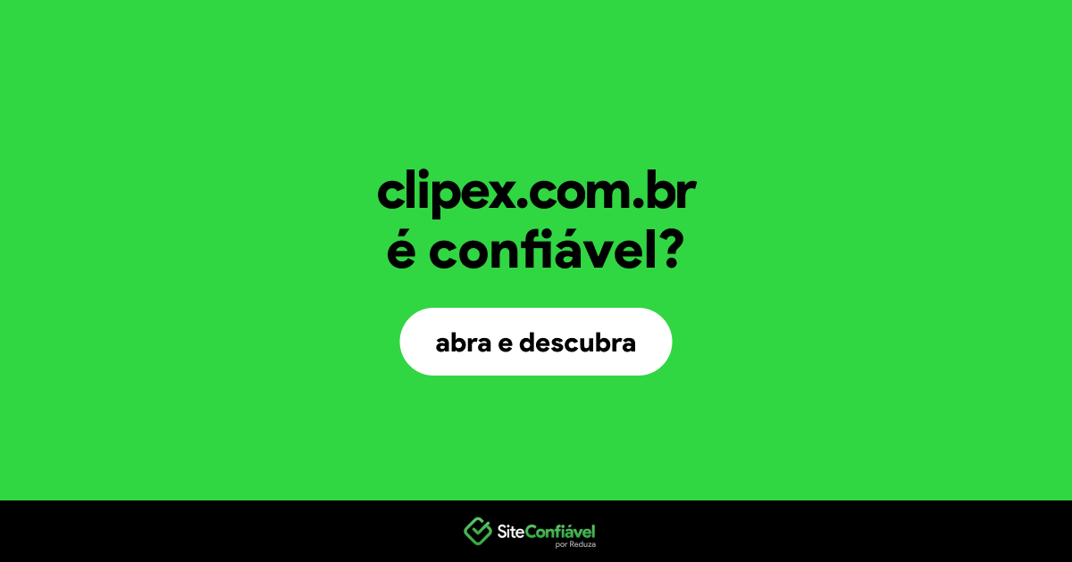O site clipex.com.br é confiável?