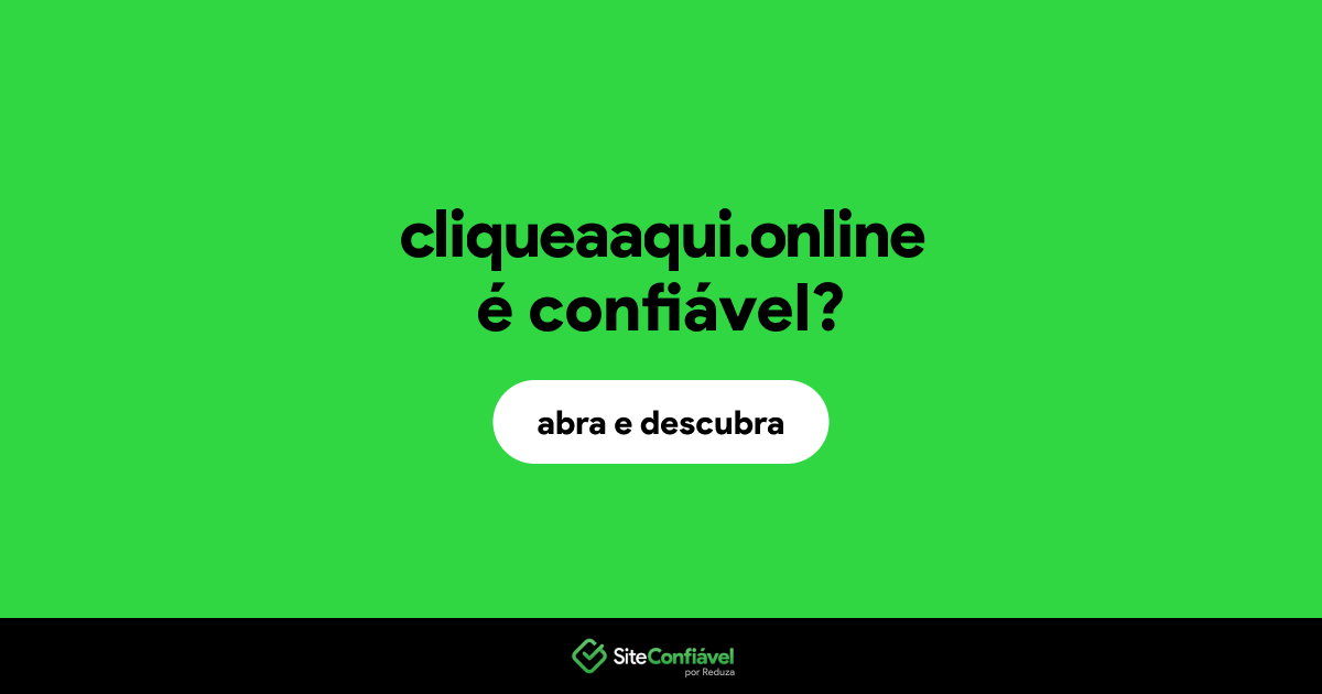 O site cliqueaaqui.online é confiável?