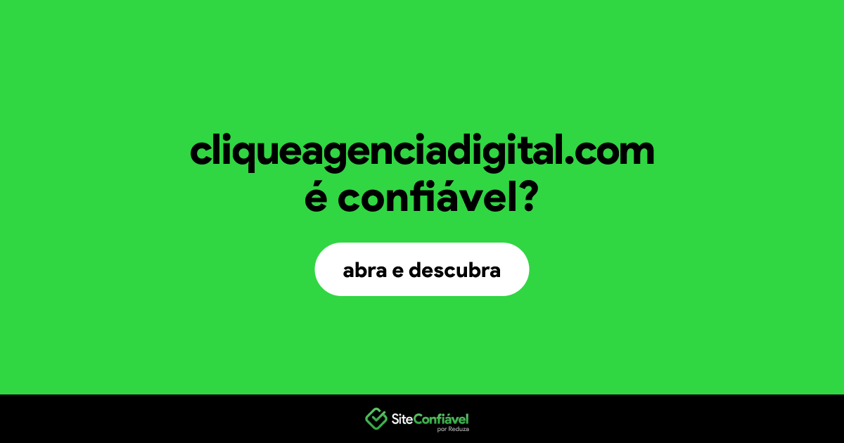 O site cliqueagenciadigital.com é confiável?